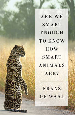 Book cover for Are We Smart Enough to Know How Smart Animals Are?