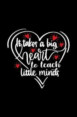 Cover of It Takes A Big Heart To Teach Little Minds