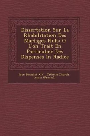 Cover of Dissertation Sur La R Habilitation Des Mariages Nuls