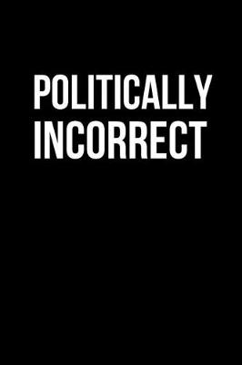 Book cover for Politically Incorrect