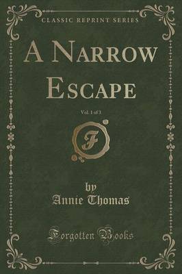 Book cover for A Narrow Escape, Vol. 1 of 3 (Classic Reprint)