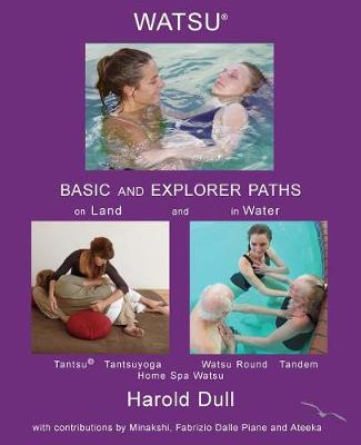 Book cover for Watsu Basic and Explorer Paths on Land and in Water