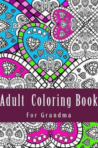 Cover of Adult Coloring Book For Grandma