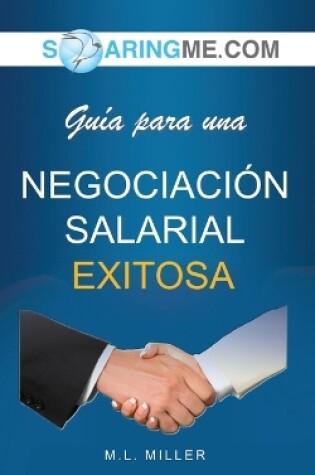 Cover of SOARINGME.COM Guía para una NEGOCIACIÓN SALARIAL EXITOSA