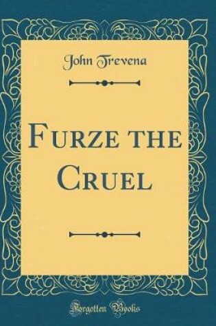 Cover of Furze the Cruel (Classic Reprint)