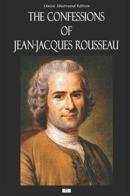Book cover for The Confessions of Jean-Jacques Rousseau - Classic Illustrated Edition