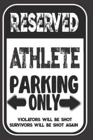 Cover of Reserved Athlete Parking Only. Violators Will Be Shot. Survivors Will Be Shot Again
