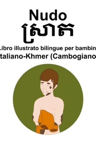 Cover of Italiano-Khmer (Cambogiano) Nudo Libro illustrato bilingue per bambini