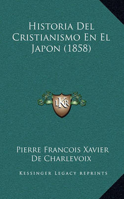 Book cover for Historia del Cristianismo En El Japon (1858)