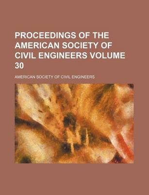 Book cover for Proceedings of the American Society of Civil Engineers Volume 30