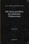 Book cover for Die Sacra parallela des Johannes Damascenus