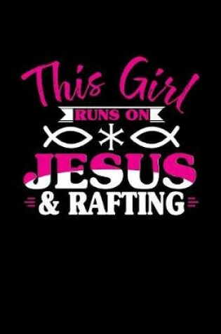 Cover of This Girl Runs on Jesus & Rafting