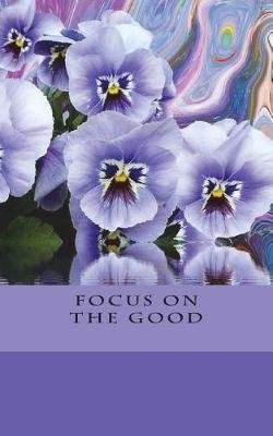 Book cover for Focus on the Good