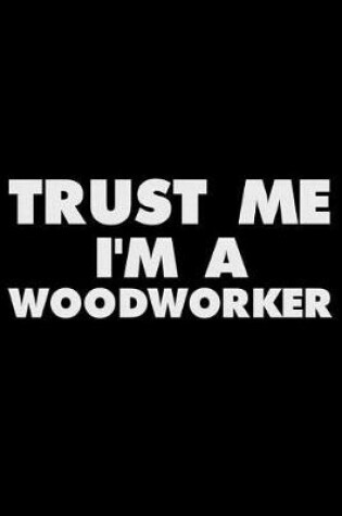 Cover of Trust Me I'm a Woodworker