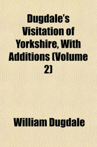 Cover of Dugdale's Visitation of Yorkshire, with Additions (Volume 2)