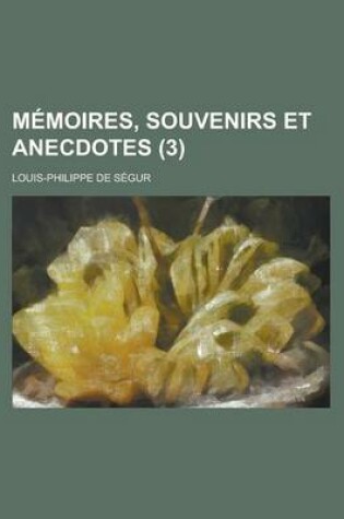 Cover of Memoires, Souvenirs Et Anecdotes (3 )