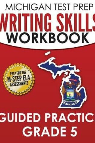 Cover of MICHIGAN TEST PREP Writing Skills Workbook Guided Practice Grade 5