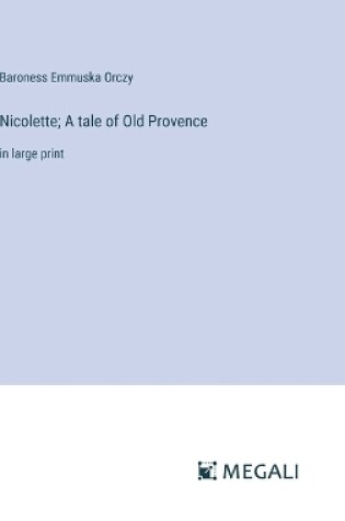 Cover of Nicolette; A tale of Old Provence