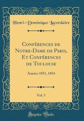 Book cover for Conferences de Notre-Dame de Paris, Et Conferences de Toulouse, Vol. 5