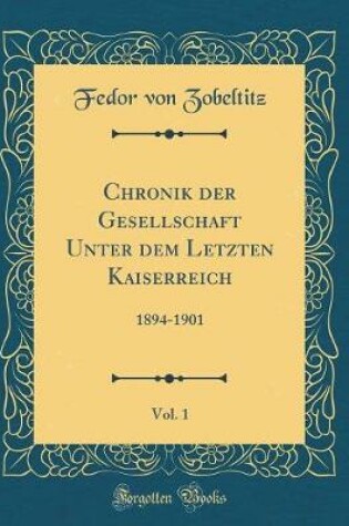 Cover of Chronik Der Gesellschaft Unter Dem Letzten Kaiserreich, Vol. 1