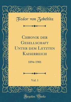 Book cover for Chronik Der Gesellschaft Unter Dem Letzten Kaiserreich, Vol. 1