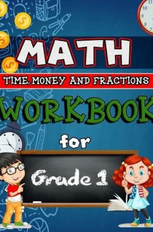 Cover of Time, Money & Fractions Workbook for Grade 1 - Color Edition