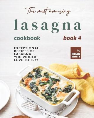 Book cover for The Most Amazing Lasagna Cookbook - Book 4