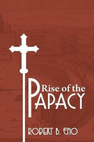 Cover of The Rise of the Papacy
