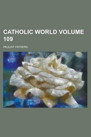 Cover of Catholic World Volume 109