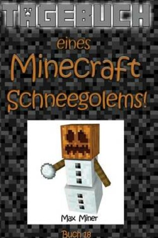 Cover of Tagebuch Eines Minecraft Schneegolems!