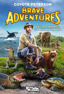 Cover of Epic Encounters in the Animal Kingdom (Brave Adventures Vol. 2)