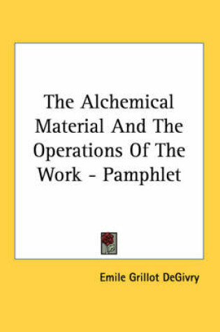 Cover of The Alchemical Material and the Operations of the Work - Pamphlet