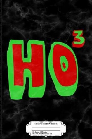 Cover of Ho3 Ho Ho Ho Funny Christmas Santa Composition Notebook