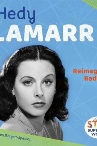 Cover of Hedy Lamarr: Reimagining Radio