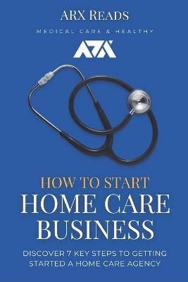 Book cover for How To Start Home Care Business