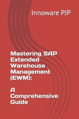 Book cover for Mastering SAP Extended Warehouse Management (EWM)