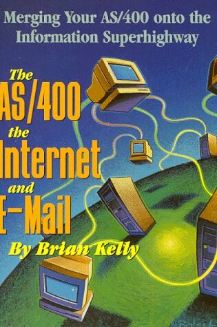 Cover of The AS/400, the Internet, and E-mail