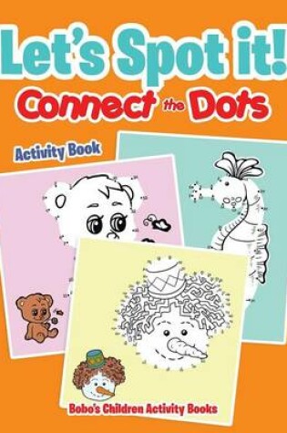 Cover of Let's Spot It! Connect the Dots Activity Book