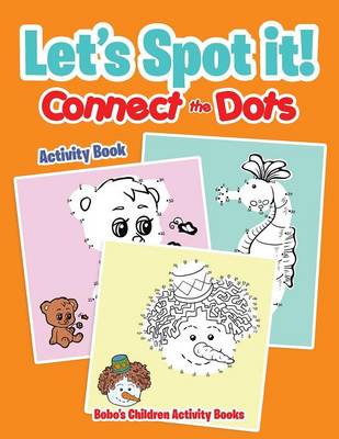 Book cover for Let's Spot It! Connect the Dots Activity Book