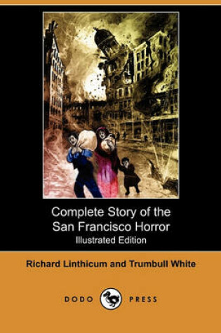 Cover of Complete Story of the San Francisco Horror (Illustrated Edition) (Dodo Press)