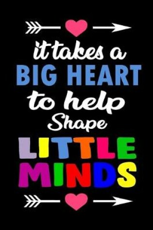 Cover of It Takes a Big Heart To Help Shape Little Minds