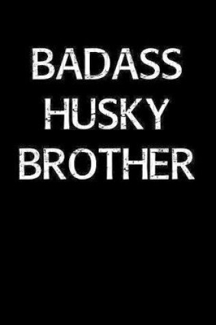 Cover of Badass Husky Brother