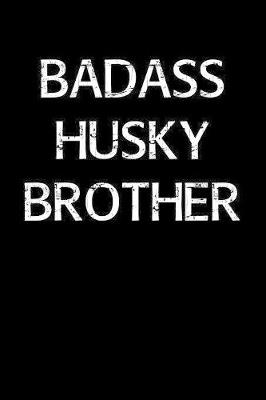 Book cover for Badass Husky Brother