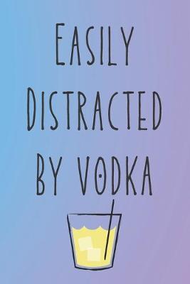 Book cover for Easily Distracted By Vodka