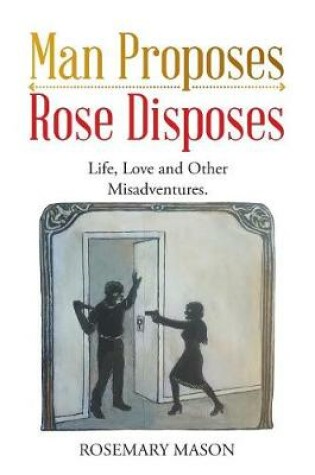 Cover of Man Proposes-Rose Disposes