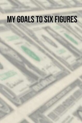 Cover of My Goals to Six Figures
