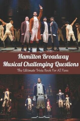 Cover of Hamilton Broadway Musical Challenging Questions