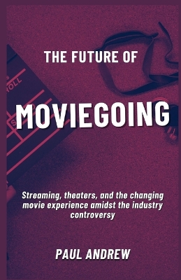 Book cover for The Future Of Moviegoing