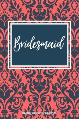 Cover of Bridesmaid Small Size Blank Journal-Wedding Planner&To-Do List-5.5"x8.5" 120 pages Book 17