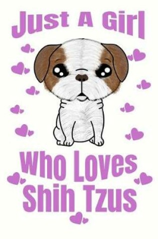 Cover of Just A Girl Who Loves Shih Tzus